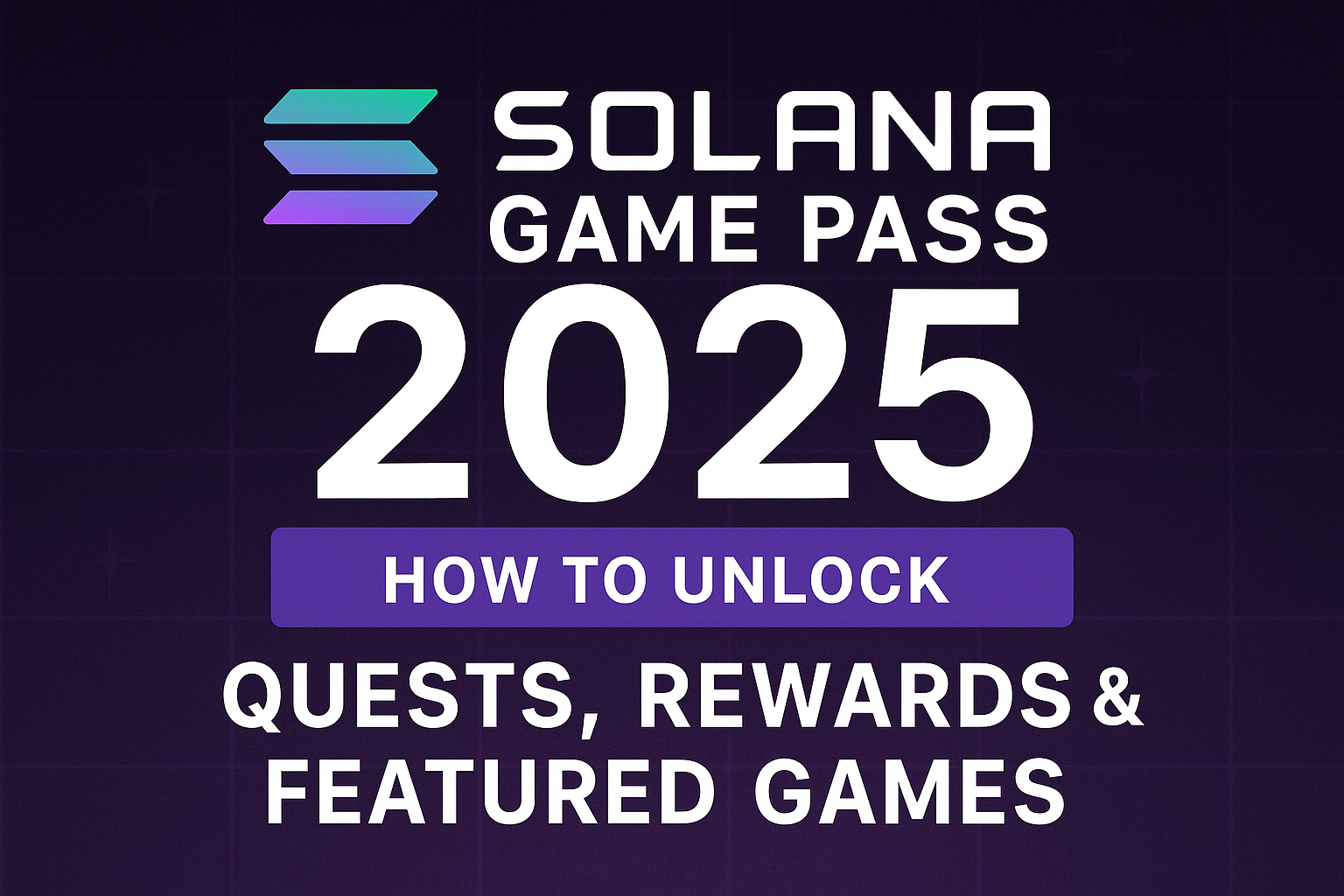Solana Game Pass 2025: How to Unlock Quests, Rewards & Featured Games